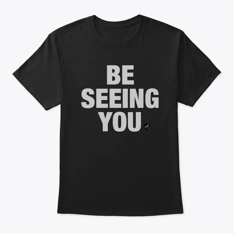 BE SEEING YOU